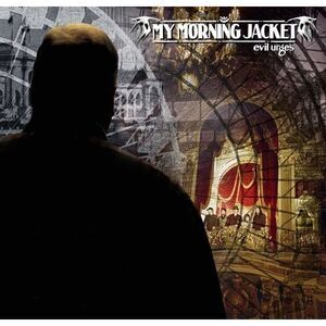My Morning Jacket - Evil Urges  CD